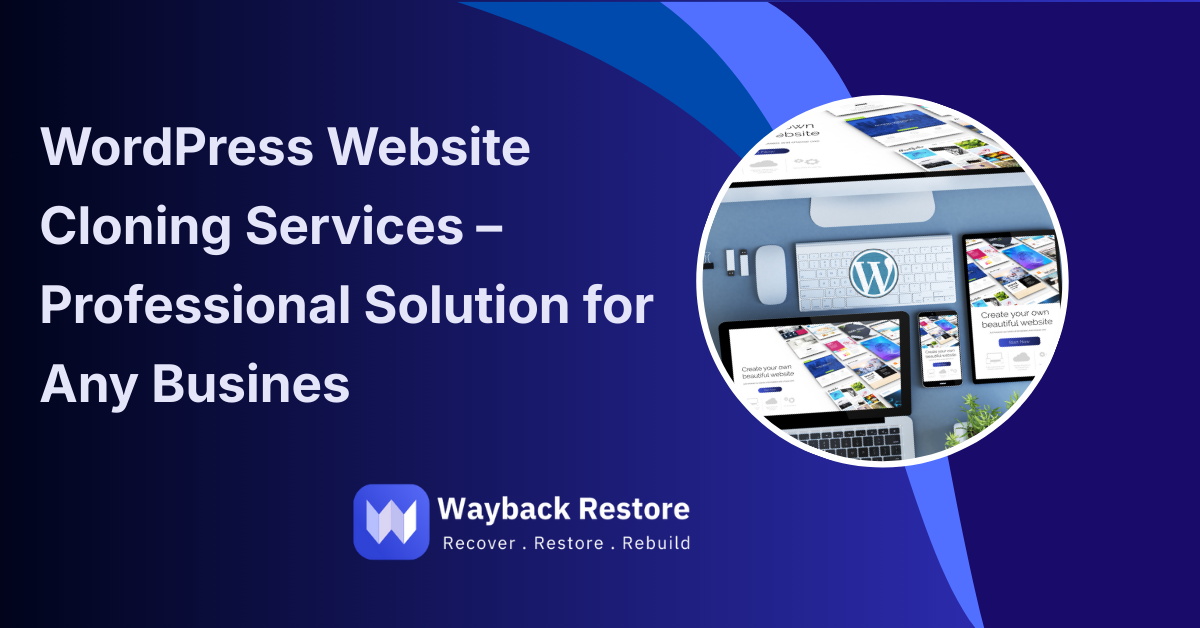 WordPress website cloning displayed on multiple devices with Wayback Restore logo, highlighting professional website cloning services.